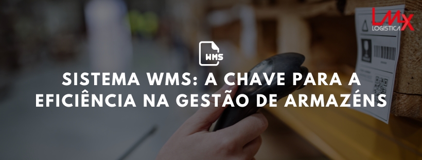 sistema wms - chave para eficiencia na gestão de armazens